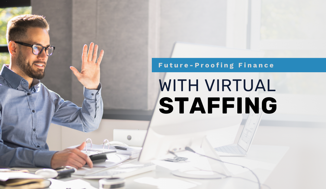 Future-Proofing Finance with Virtual Staffing