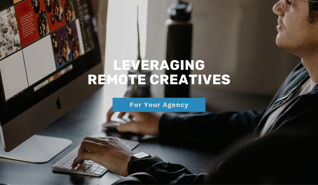 Leveraging Remote Creatives for Your Agency