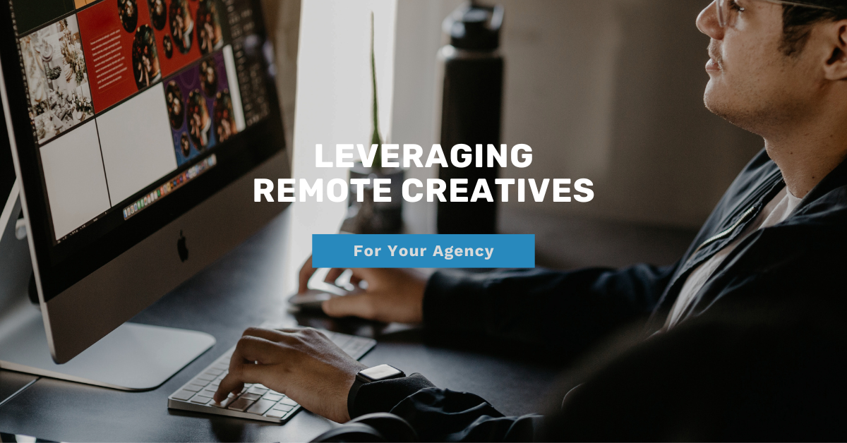 Leveraging Remote Creatives for Your Agency