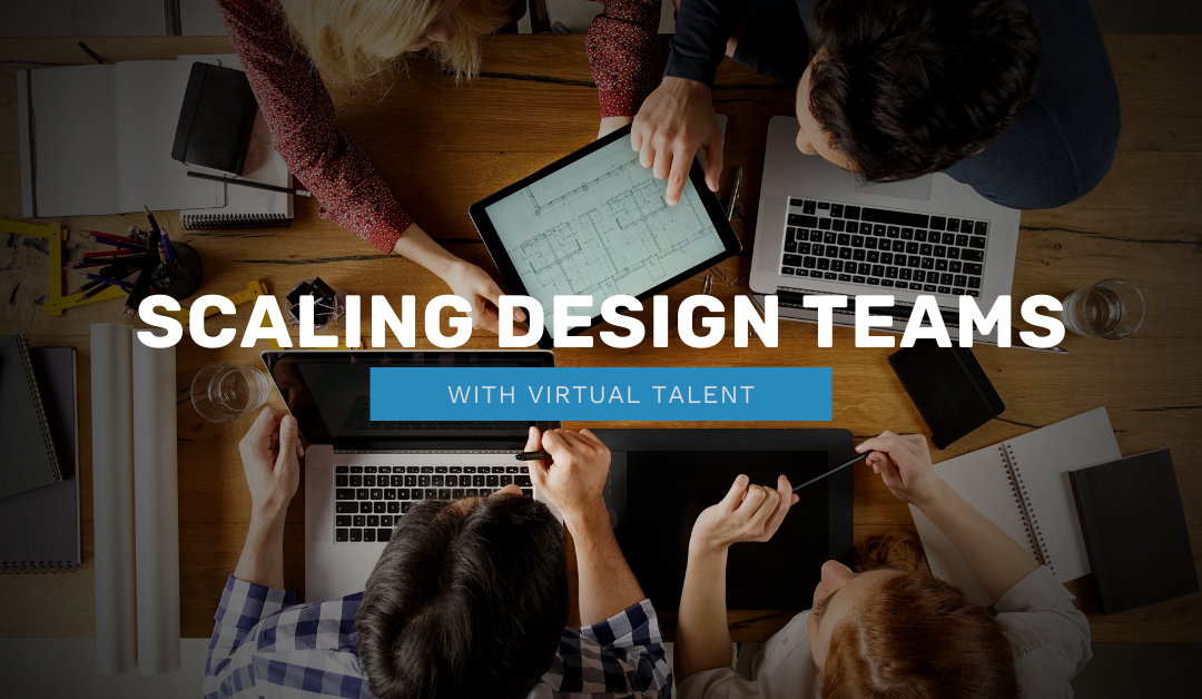 Scaling Design Teams with Virtual Talent: A Guide to Growth and Success