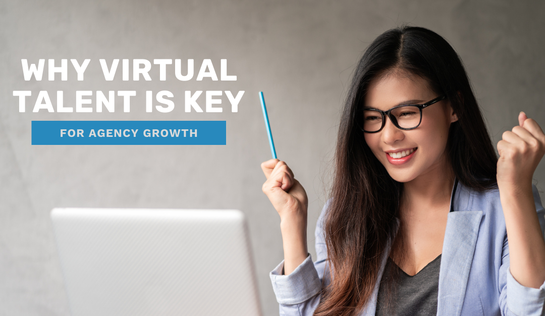 Why Virtual Talent is Key for Agency Growth